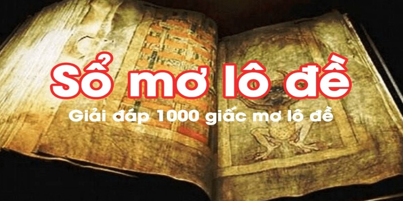 Giải mã sổ mơ lô đề giúp người chơi tìm số chuẩn