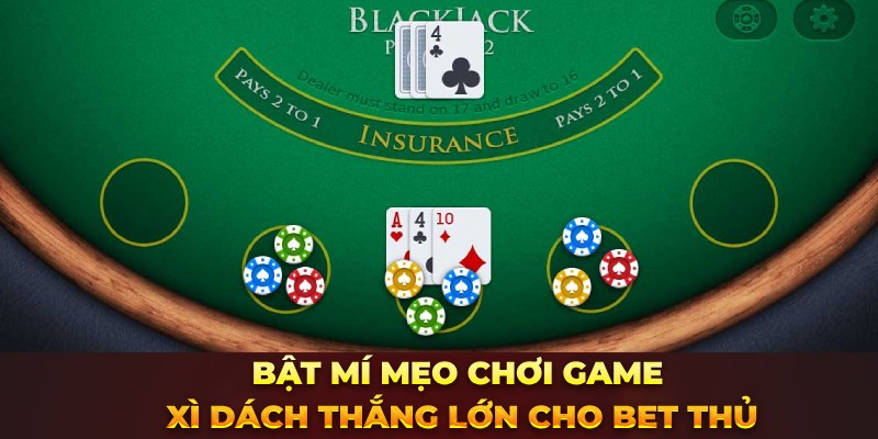 Bật mí mẹo chơi game Xì Dách thắng lớn cho bet thủ