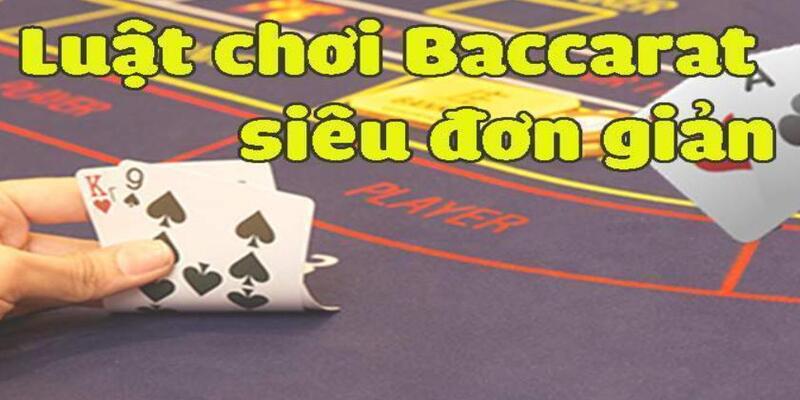 Cập nhật luật chơi Baccarat cơ bản nhất